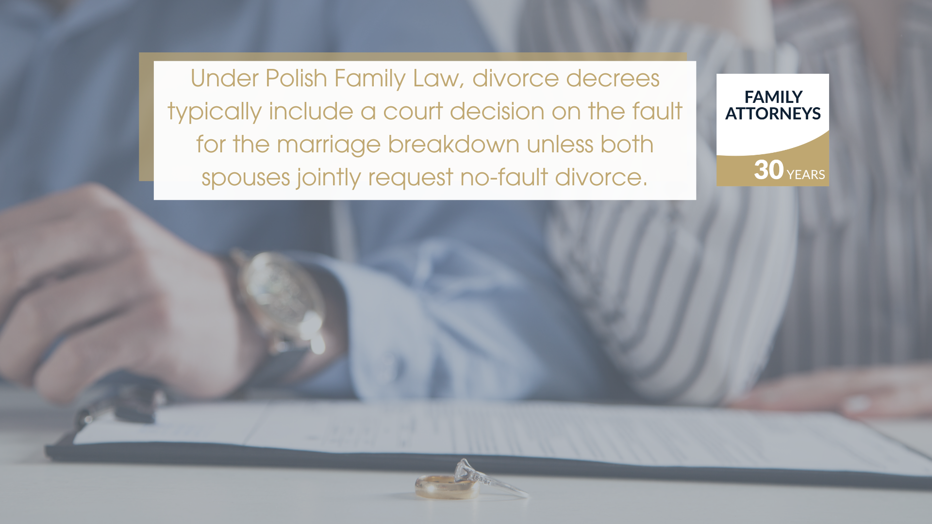 Under Polish Family Law, divorce decrees typically include a court decision on the fault for the marriage breakdown unless both spouses jointly request no-fault divorce.