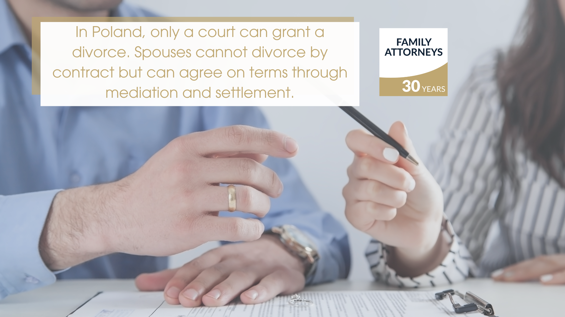 In Poland, only a court can grant a divorce. Spouses cannot divorce by contract but can agree on terms through mediation and settlement.